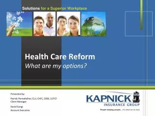 Health Care Reform What are my options?
