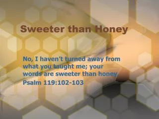 Sweeter than Honey