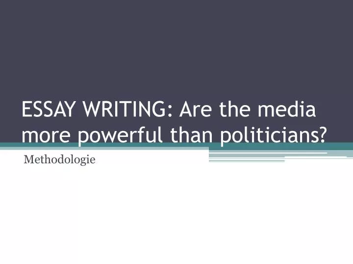 essay writing are the media more powerful than politicians