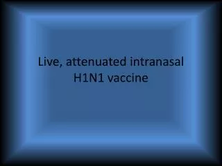 Live, attenuated intranasal H1N1 vaccine