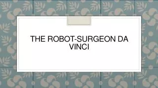 The robot-surgeon da Vinci