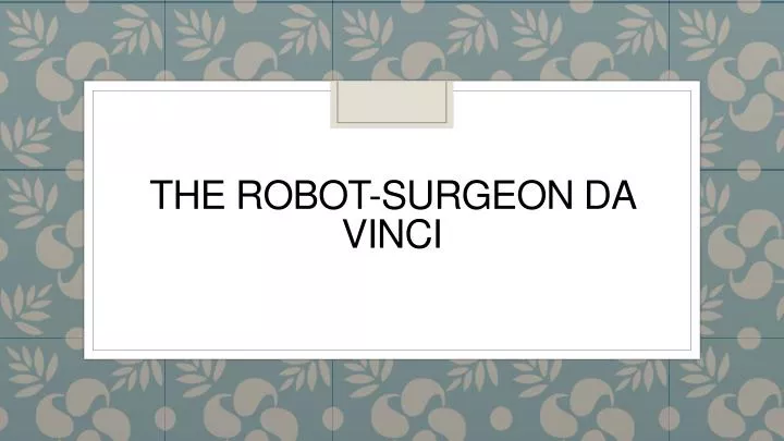 the robot surgeon da vinci