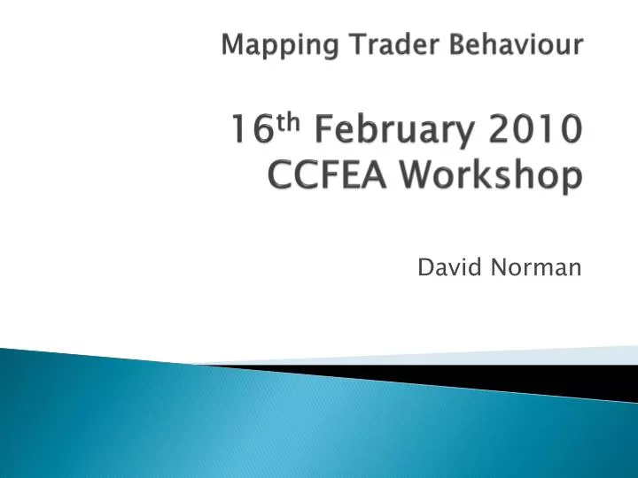 mapping trader behaviour 16 th february 2010 ccfea workshop