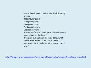 Name the shape of the base of the following prisms: Rectangular prism Triangular prism