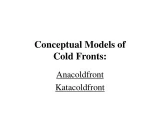 Conceptual Models of Cold Fronts: