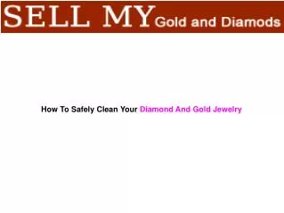 How To Safely Clean Your Diamond And Gold Jewelry