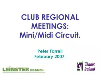 CLUB REGIONAL MEETINGS: Mini/Midi Circuit. Peter Farrell February 2007.