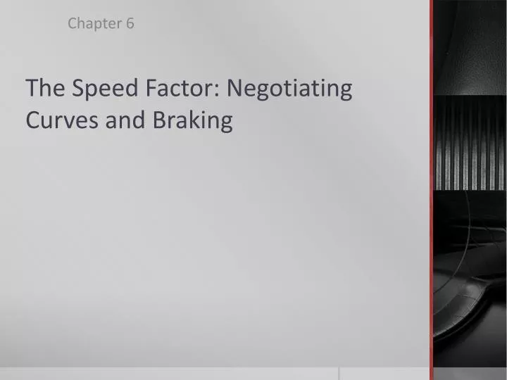 the speed factor negotiating curves and braking