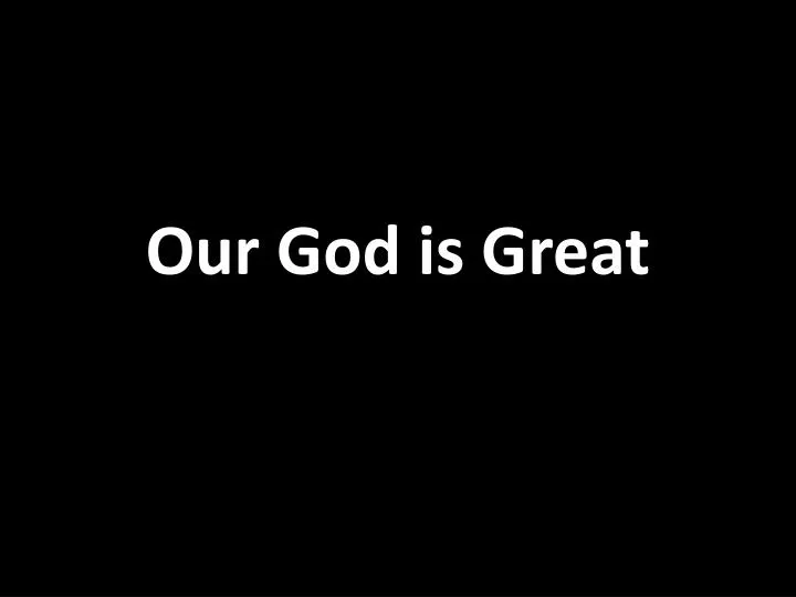 our god is great