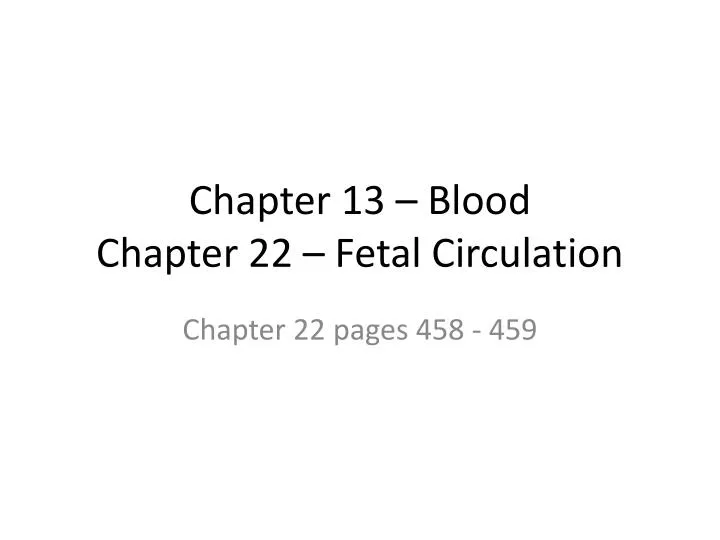 chapter 13 blood chapter 22 fetal circulation