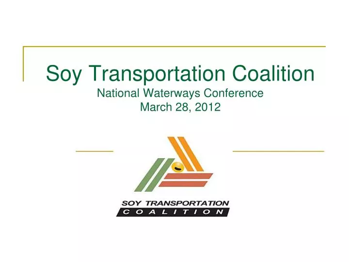 soy transportation coalition national waterways conference march 28 2012