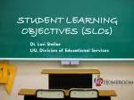 Student Learning Objectives (SLO s ) - slide 1