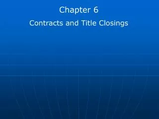 Chapter 6 Contracts and Title Closings