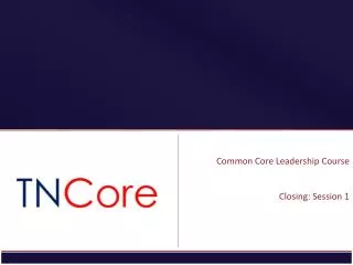 Common Core Leadership Course Closing: Session 1