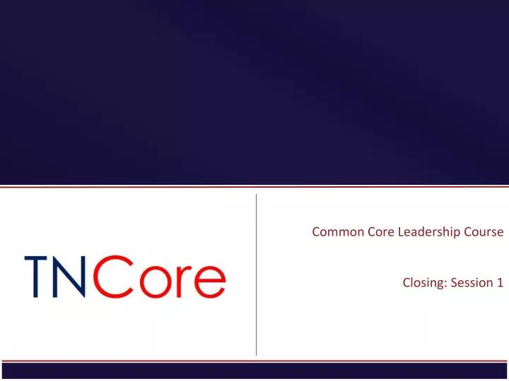 common core leadership course closing session 1