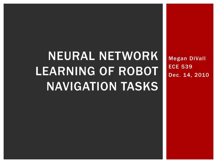 neural network learning of robot navigation tasks