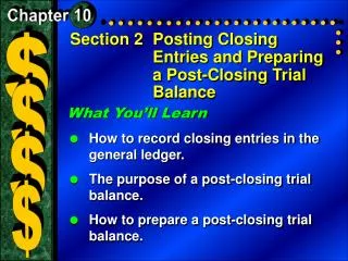 Section 2	Posting Closing Entries and Preparing a Post-Closing Trial Balance