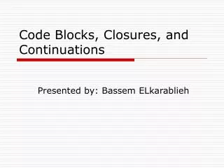 Code Blocks, Closures, and Continuations
