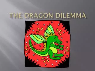 The Dragon Dilemma