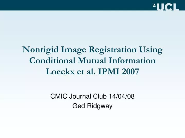 nonrigid image registration using conditional mutual information loeckx et al ipmi 2007