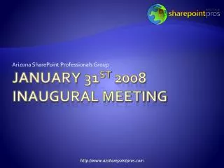 JANUARY 31 ST 2008 Inaugural meeting