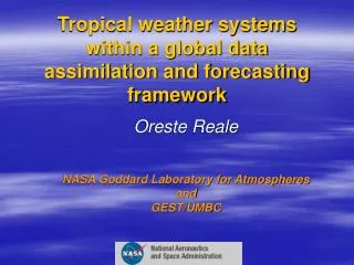Tropical weather systems within a global data assimilation and forecasting framework