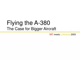 Flying the A-380 The Case for Bigger Aircraft