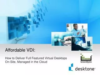 Affordable VDI: How to Deliver Full Featured Virtual Desktops On-Site, Managed in the Cloud