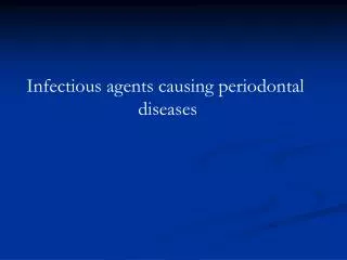 Infectious agents causing periodontal diseases