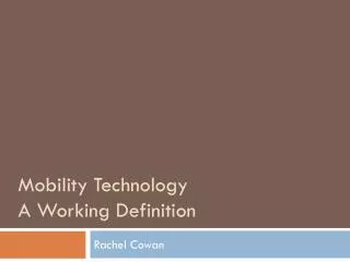 M obility Technology A Working Definition