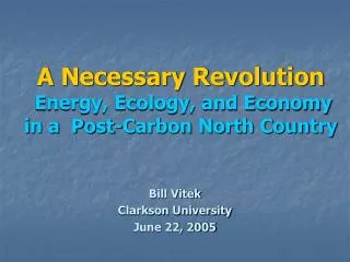 A Necessary Revolution Energy, Ecology, and Economy in a Post-Carbon North Country