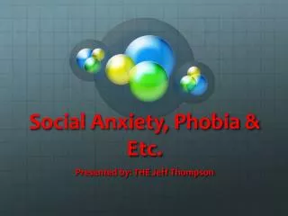Social Anxiety, Phobia &amp; Etc.