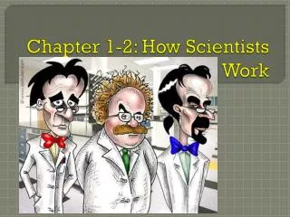 Chapter 1-2: How Scientists Work