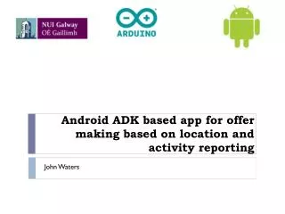 Android ADK based app for offer making based on location and activity reporting