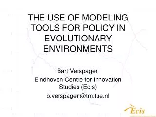 THE USE OF MODELING TOOLS FOR POLICY IN EVOLUTIONARY ENVIRONMENTS