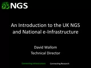 An Introduction to the UK NGS and National e-Infrastructure