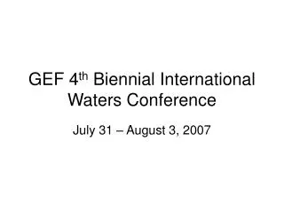 GEF 4 th Biennial International Waters Conference