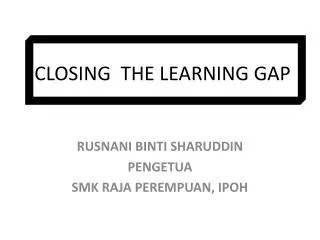 CLOSING THE LEARNING GAP