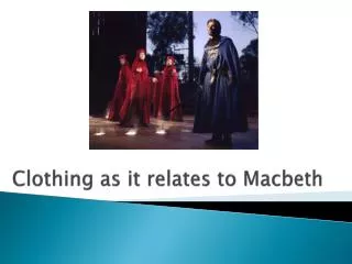 Clothing as it relates to Macbeth