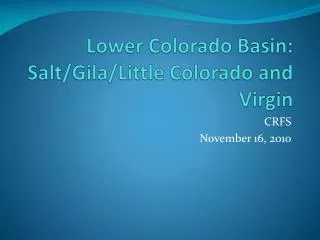 Lower Colorado Basin: Salt/Gila/Little Colorado and Virgin