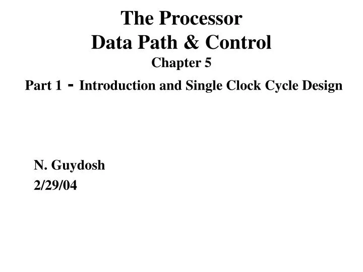 the processor data path control chapter 5 part 1 introduction and single clock cycle design