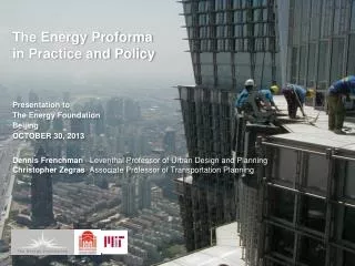The Energy Proforma in Practice and Policy Presentation to T he Energy Foundation Beijing