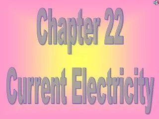 Chapter 22 Current Electricity