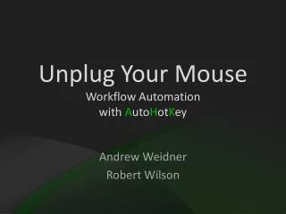 Unplug Your Mouse Workflow Automation with A uto H ot K ey