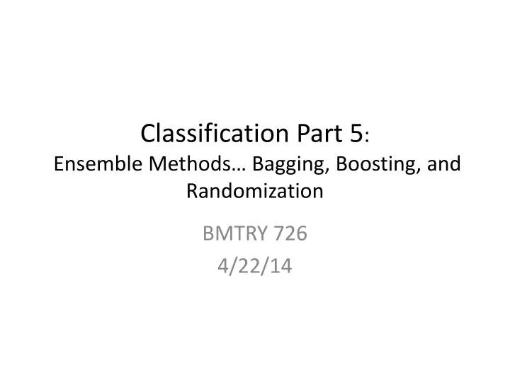 classification part 5 ensemble methods bagging boosting and randomization