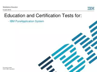 Education and Certification Tests for: - IBM PureApplication System