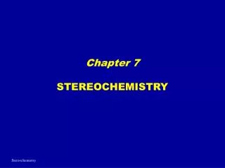 Chapter 7 STEREOCHEMISTRY