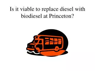 Is it viable to replace diesel with biodiesel at Princeton?