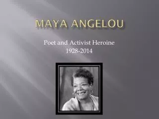 Maya Angelou