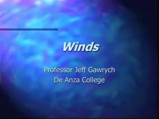 Winds Professor Jeff Gawrych De Anza College